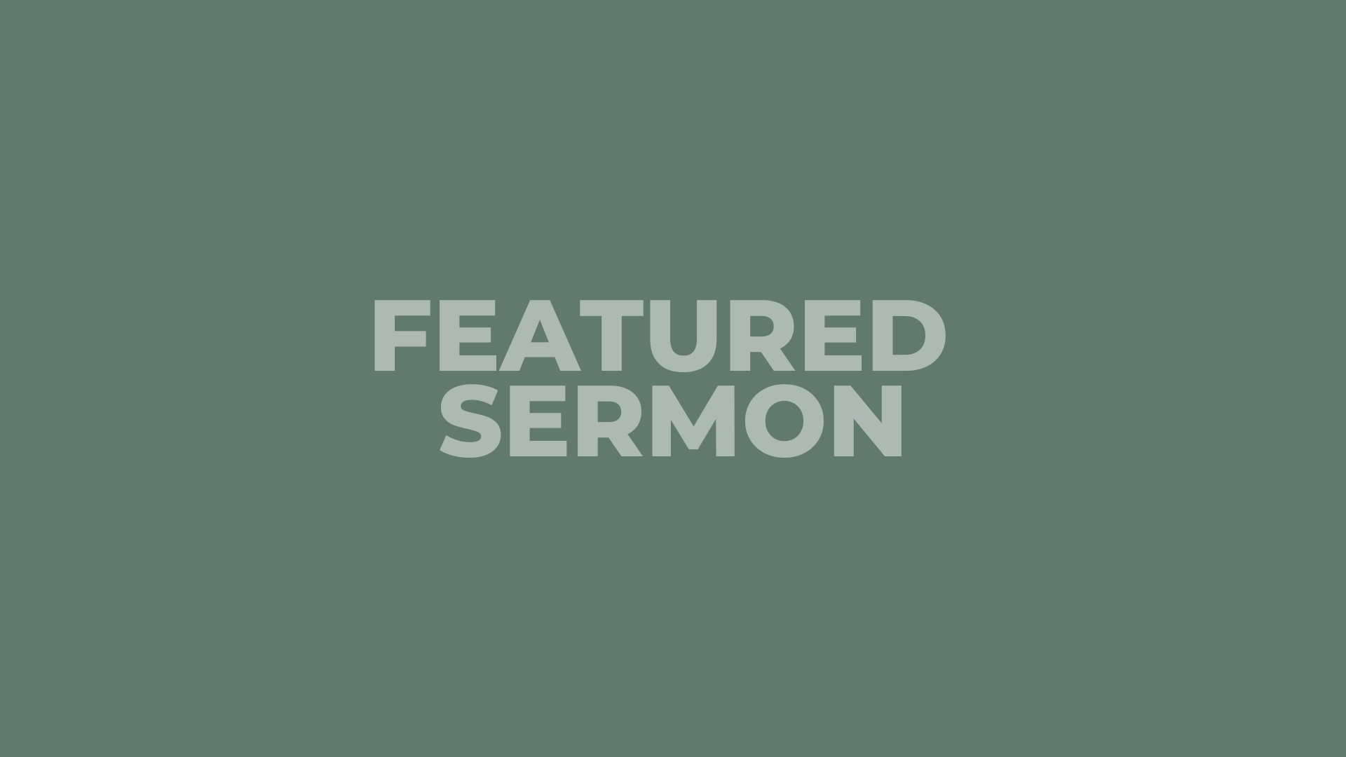 image that reads featured sermon